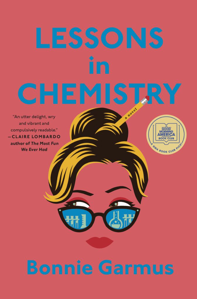 "Lessons in Chemistry" has the book cover of an illustrated woman with glasses and a pencil.